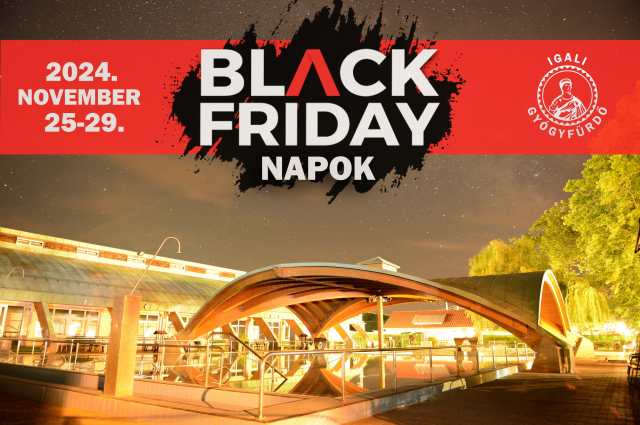 Black Friday Napok az Igali-Gyógyfürdőben